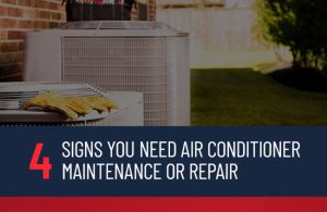 4 Signs You Need Air Conditioner Maintenance or Repair